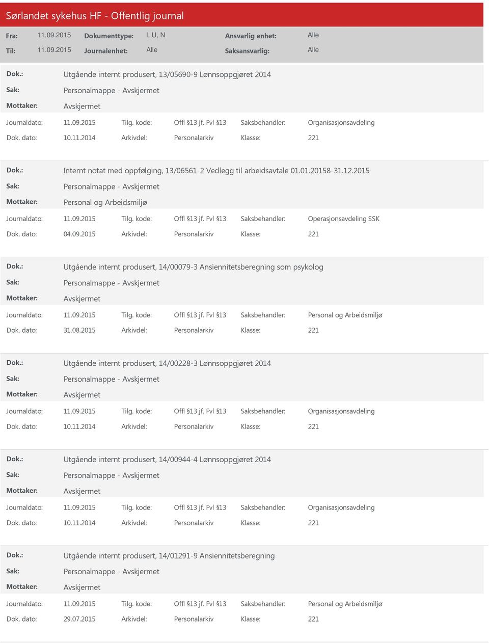 2015 Arkivdel: Personalarkiv Utgående internt produsert, 14/00079-3 Ansiennitetsberegning som psykolog Personalmappe - Dok. dato: 31.08.