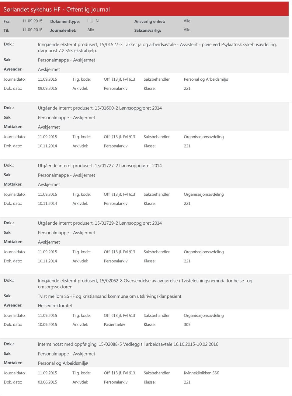 produsert, 15/01729-2 Lønnsoppgjøret 2014 Personalmappe - Inngående eksternt produsert, 15/02062-8 Oversendelse av avgjørelse i Tvisteløsningsnemnda for helse- og omsorgssektoren Tvist mellom SSHF og