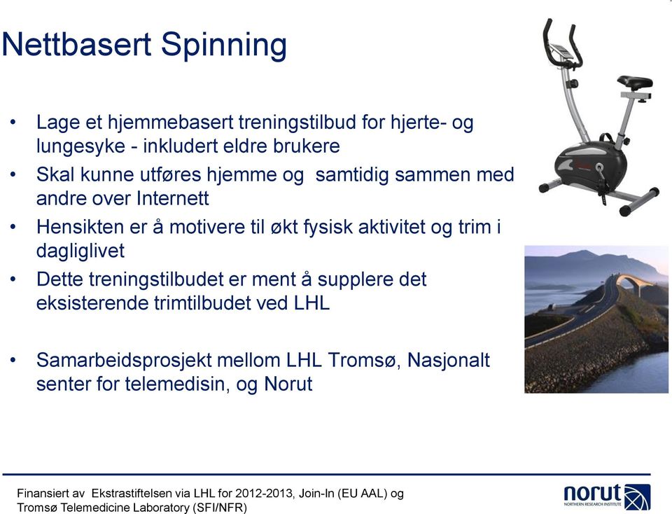 treningstilbudet er ment å supplere det eksisterende trimtilbudet ved LHL Samarbeidsprosjekt mellom LHL Tromsø, Nasjonalt senter