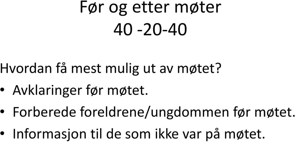 Avklaringer før møtet.