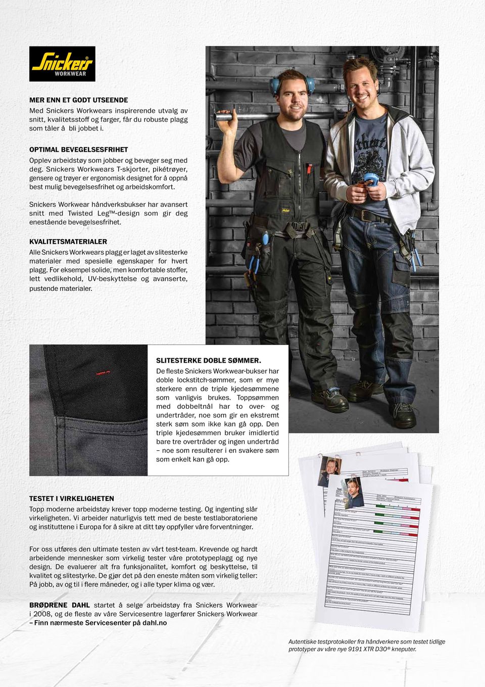 Snickers Workwears T-skjorter, pikétrøyer, gensere og trøyer er ergonomisk designet for å oppnå best mulig bevegelsesfrihet og arbeidskomfort.