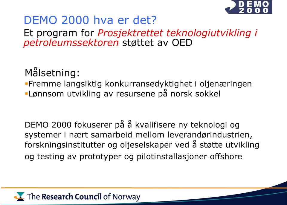 langsiktig konkurransedyktighet i oljenæringen Lønnsom utvikling av resursene på norsk sokkel DEMO 2000