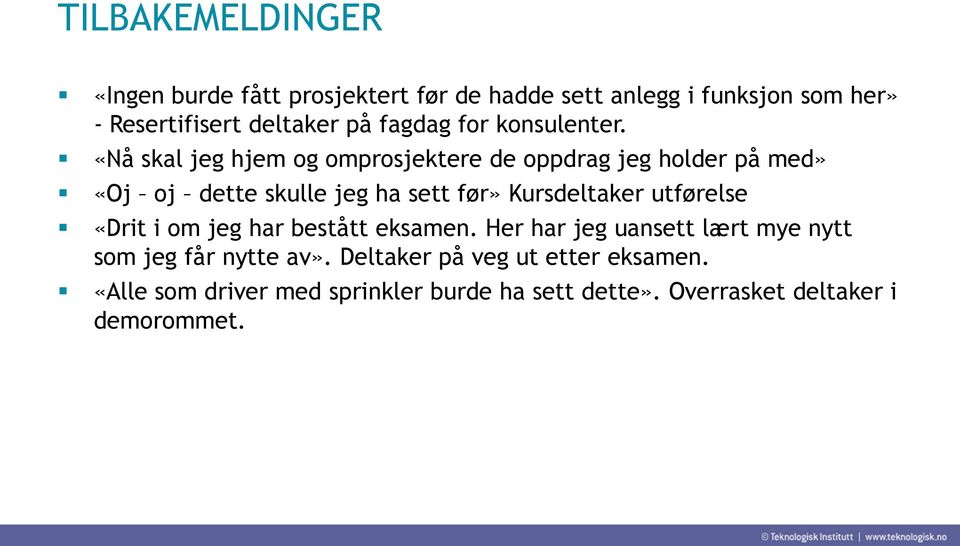 «Nå skal jeg hjem og omprosjektere de oppdrag jeg holder på med» «Oj oj dette skulle jeg ha sett før» Kursdeltaker