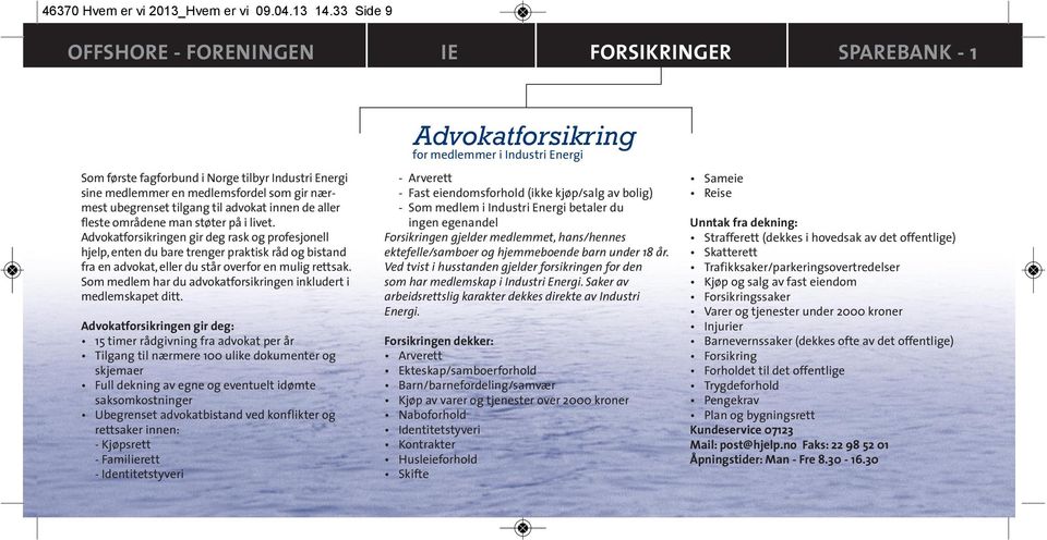 medlemsfordel som gir nærmest ubegrenset tilgang til advokat innen de aller fleste områdene man støter på i livet.