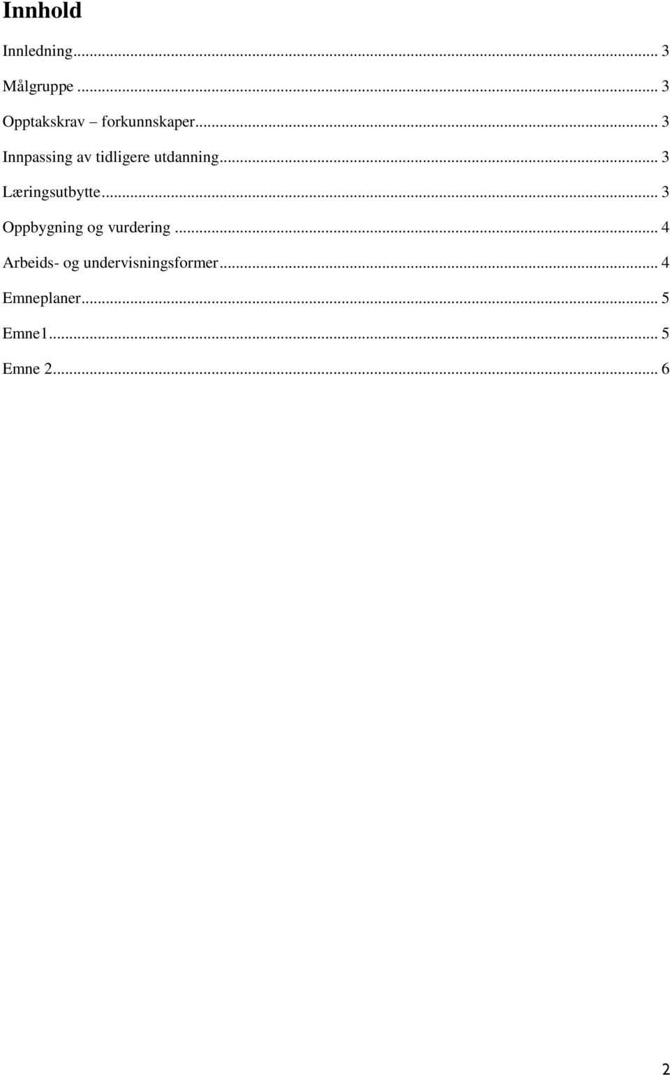 .. 3 Innpassing av tidligere utdanning... 3 Læringsutbytte.