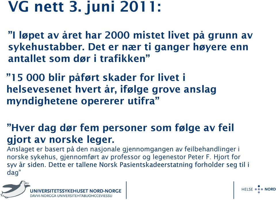 anslag myndighetene opererer utifra Hver dag dør fem personer som følge av feil gjort av norske leger.