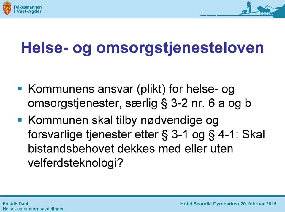 6 a og b Kommunen skal tilby nødvendige og forsvarlige