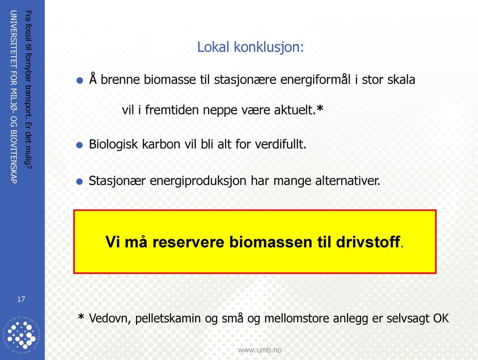 * Biologisk karbon vil bli alt for verdifullt.