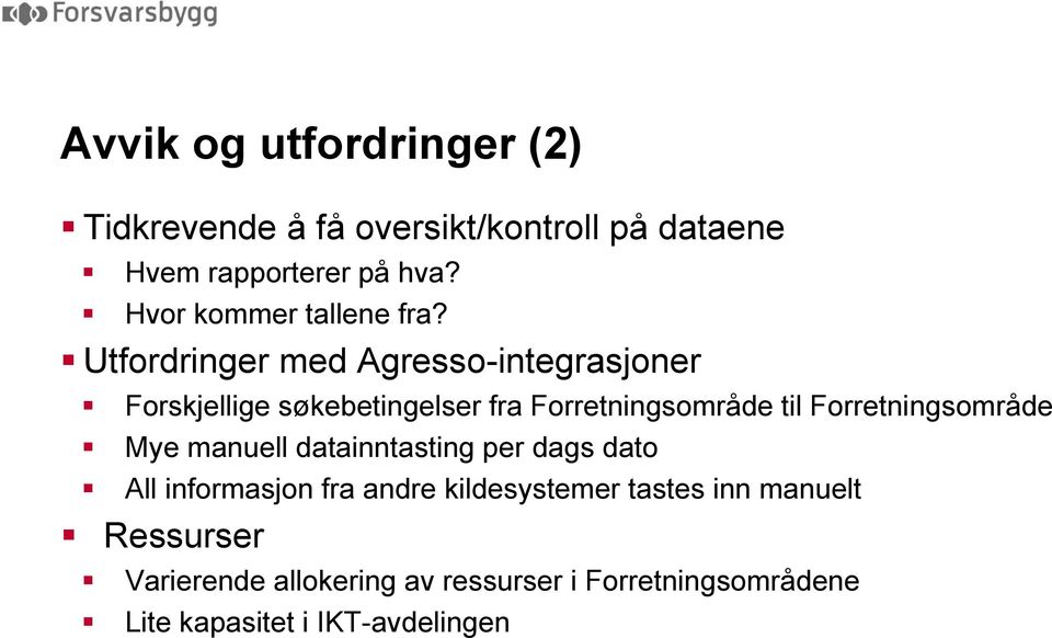 Utfordringer med Agresso-integrasjoner Forskjellige søkebetingelser fra Forretningsområde til