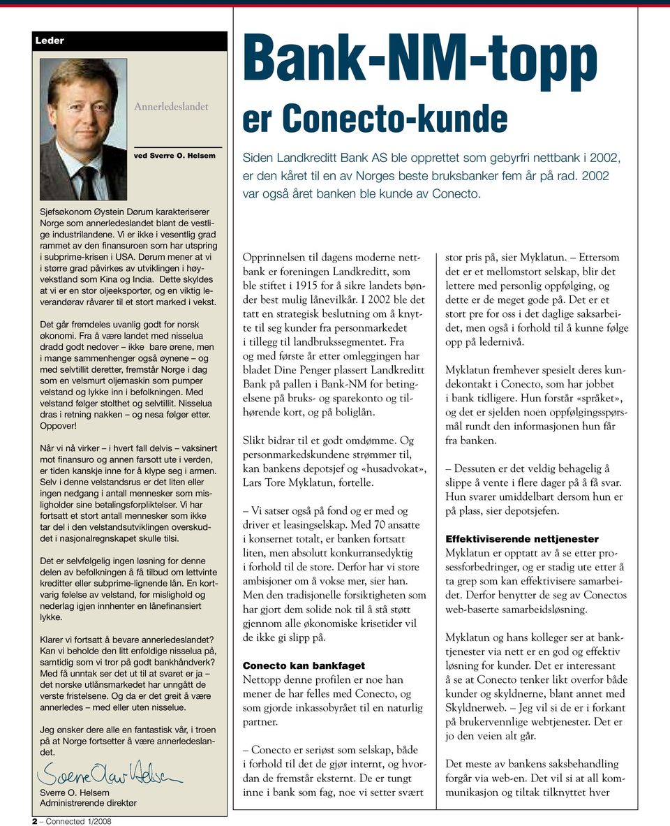 2002 var også året banken ble kunde av Conecto. Sjefsøkonom Øystein Dørum karakteriserer Norge som annerledeslandet blant de vestlige industrilandene.