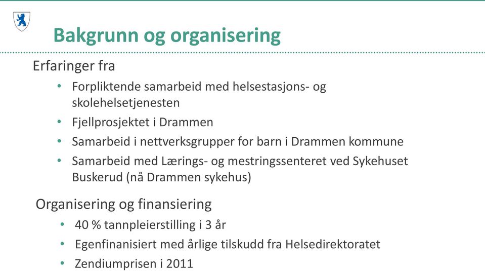 Samarbeid med Lærings- og mestringssenteret ved Sykehuset Buskerud (nå Drammen sykehus) Organisering og