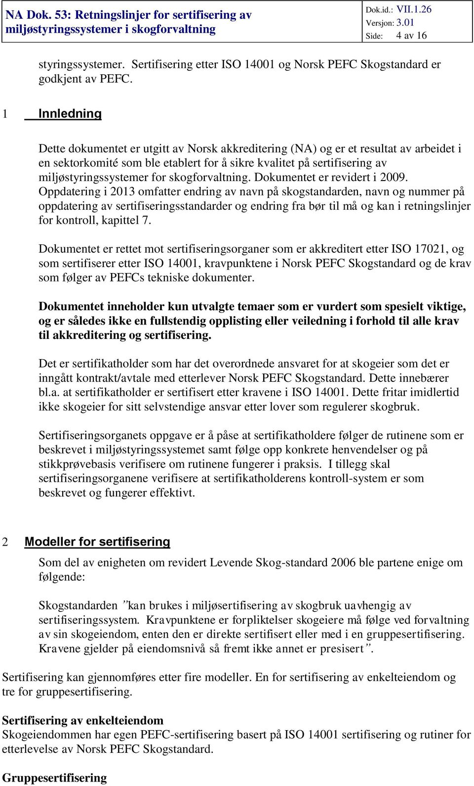 skogforvaltning. Dokumentet er revidert i 2009.