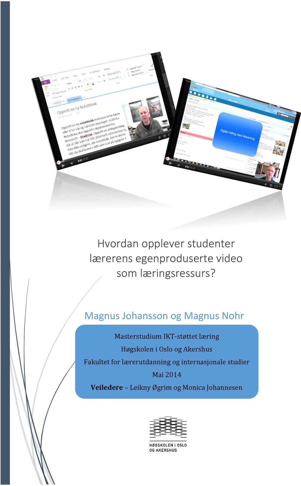 Magnus Johansson og Magnus Nohr Masterstudium IKT-støttet læring