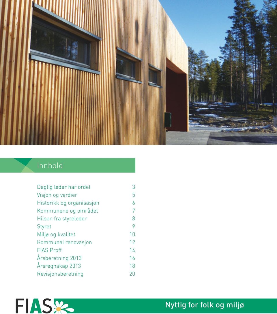 Miljø og kvalitet 10 Kommunal renovasjon 12 FIAS Proff 14 Årsberetning