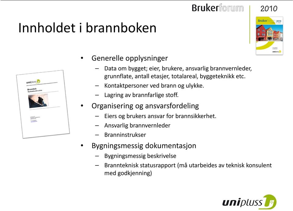 Organisering og ansvarsfordeling Eiers og brukers ansvar for brannsikkerhet.