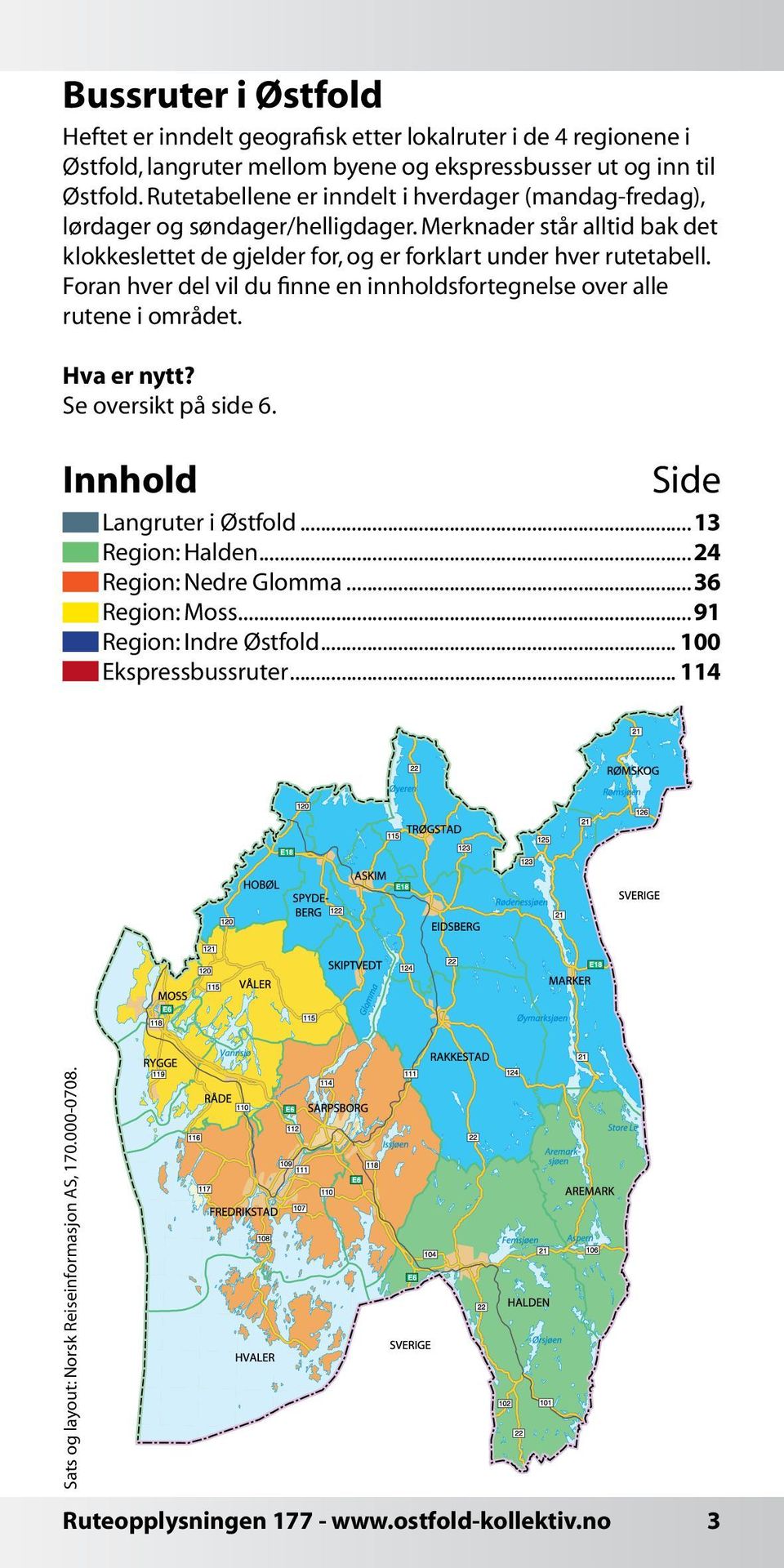 Merknader står alltid bak det klokkeslettet de gjelder for, og er forklart under hver rutetabell. Foran hver del vil du finne en innholdsfortegnelse over alle rutene i området.