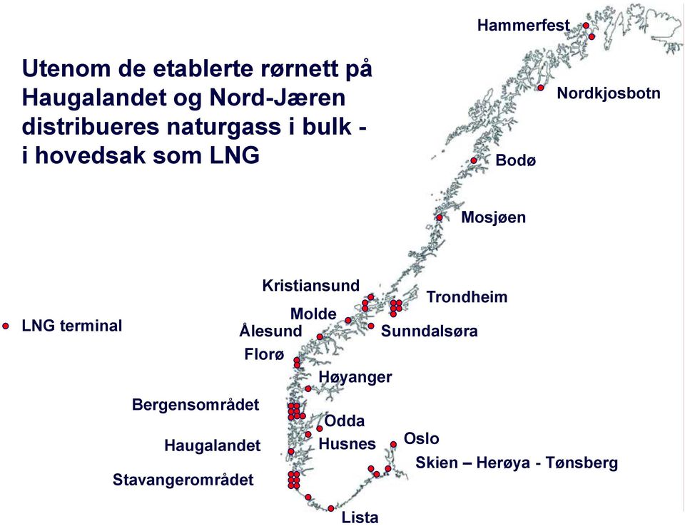 LNG terminal Bergensområdet Haugalandet Stavangerområdet Kristiansund Molde
