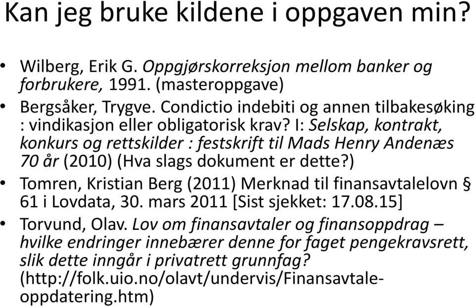 I: Selskap, kontrakt, konkurs og rettskilder : festskrift til Mads Henry Andenæs 70 år (2010) (Hva slags dokument er dette?