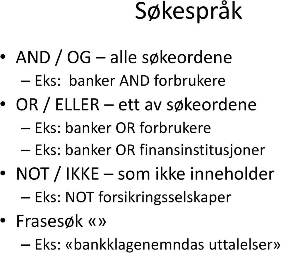 banker OR finansinstitusjoner NOT / IKKE som ikke inneholder