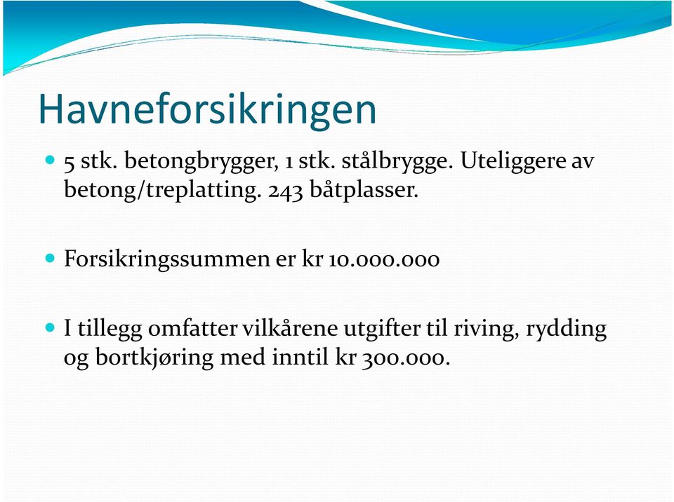 Forsikringssummen er kr 10.000.