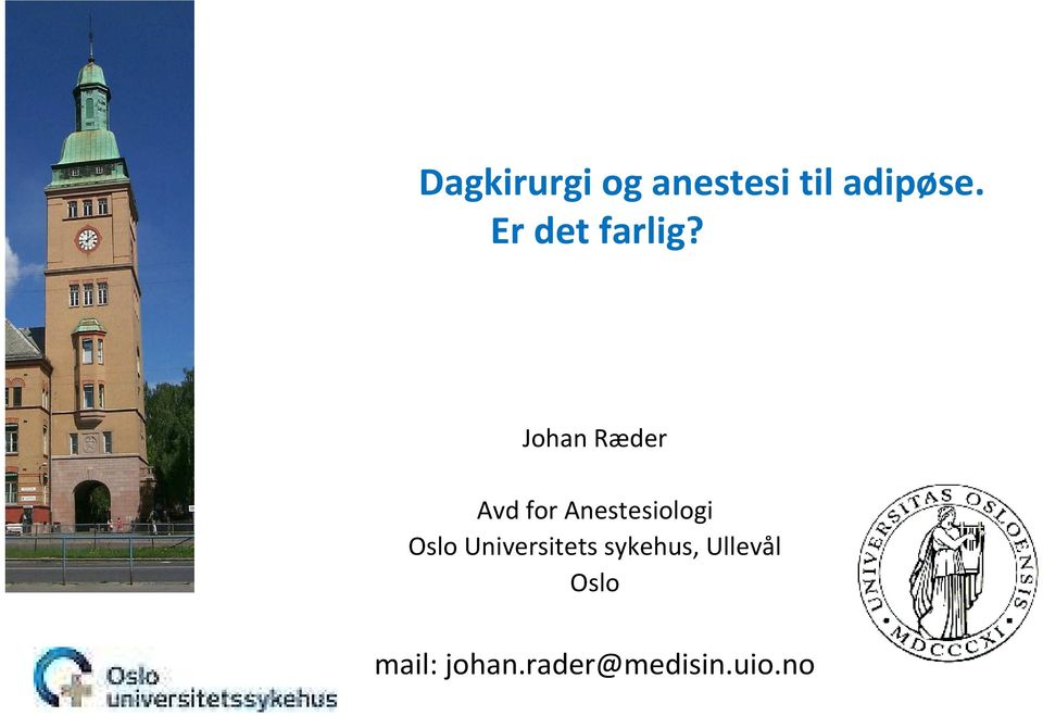 Johan Ræder Avd for Anestesiologi Oslo