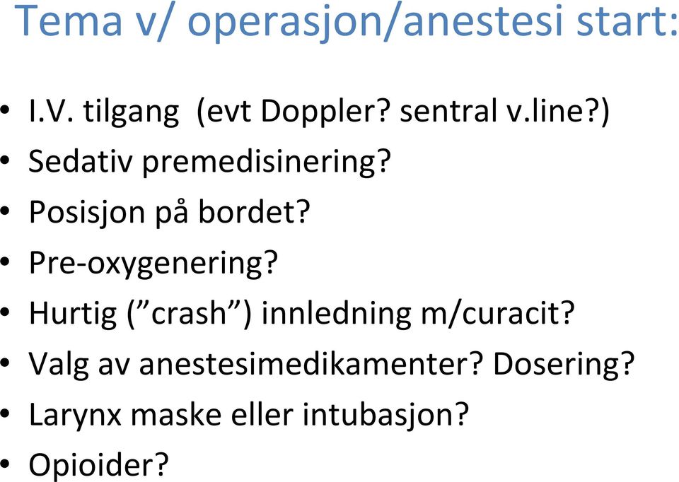 Pre-oxygenering? Hurtig ( crash ) innledning m/curacit?