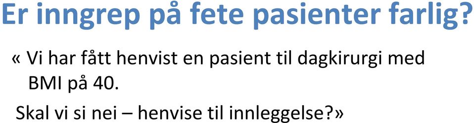 med BMI på40.