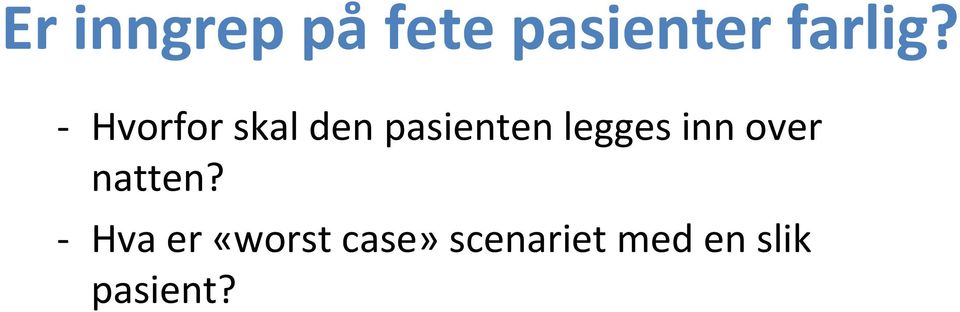 OG Vil fare evt. være knyttet til åreise hjem samme dag?