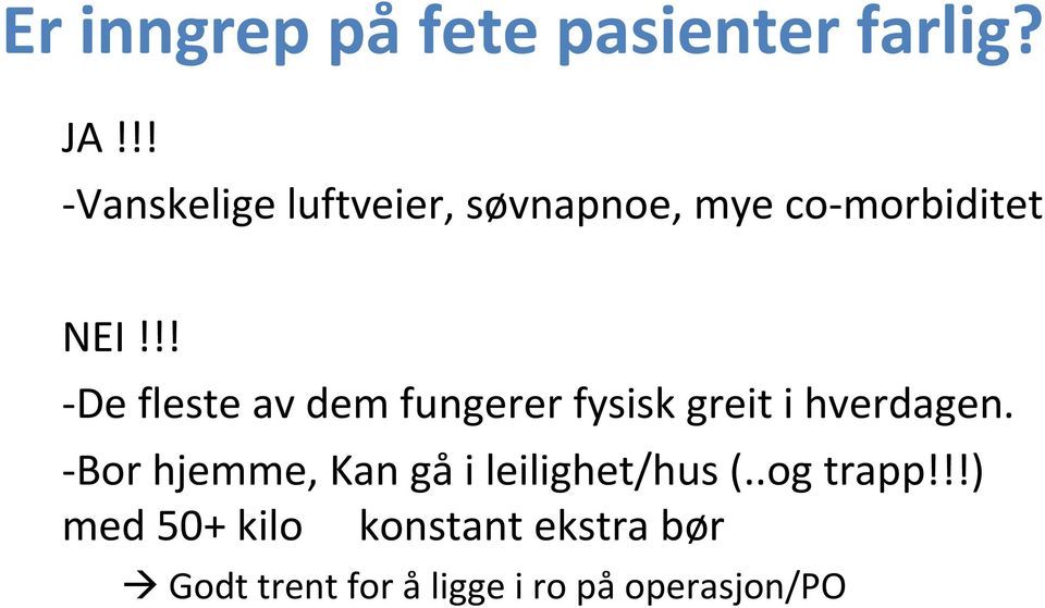 -Bor hjemme, Kan gåi leilighet/hus (..og trapp!