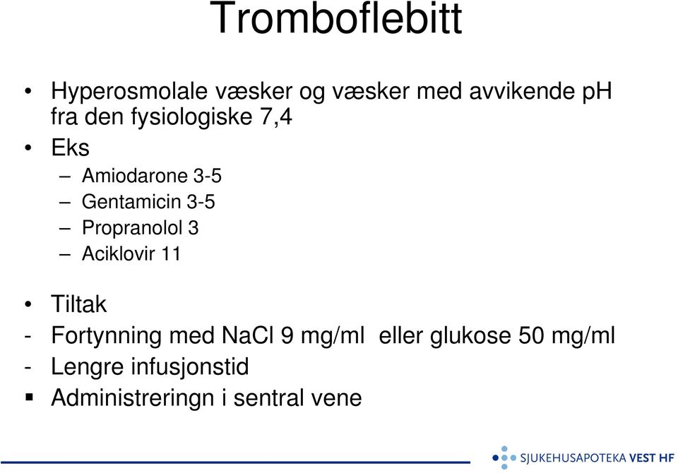 Propranolol 3 Aciklovir 11 Tiltak - Fortynning med NaCl 9 mg/ml