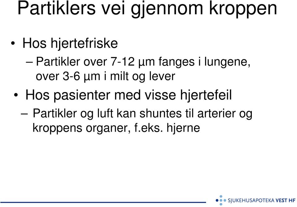 lever Hos pasienter med visse hjertefeil Partikler og