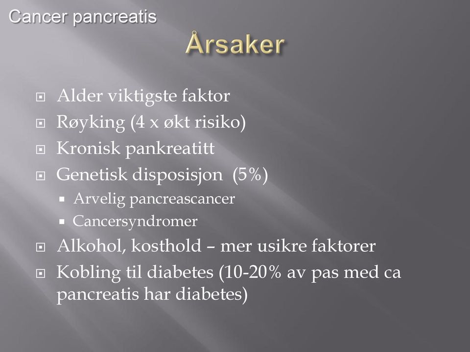 pancreascancer Cancersyndromer Alkohol, kosthold mer usikre