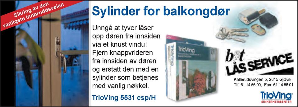 Fjern knappvrideren fra innsiden av døren og erstatt den med en sylinder som