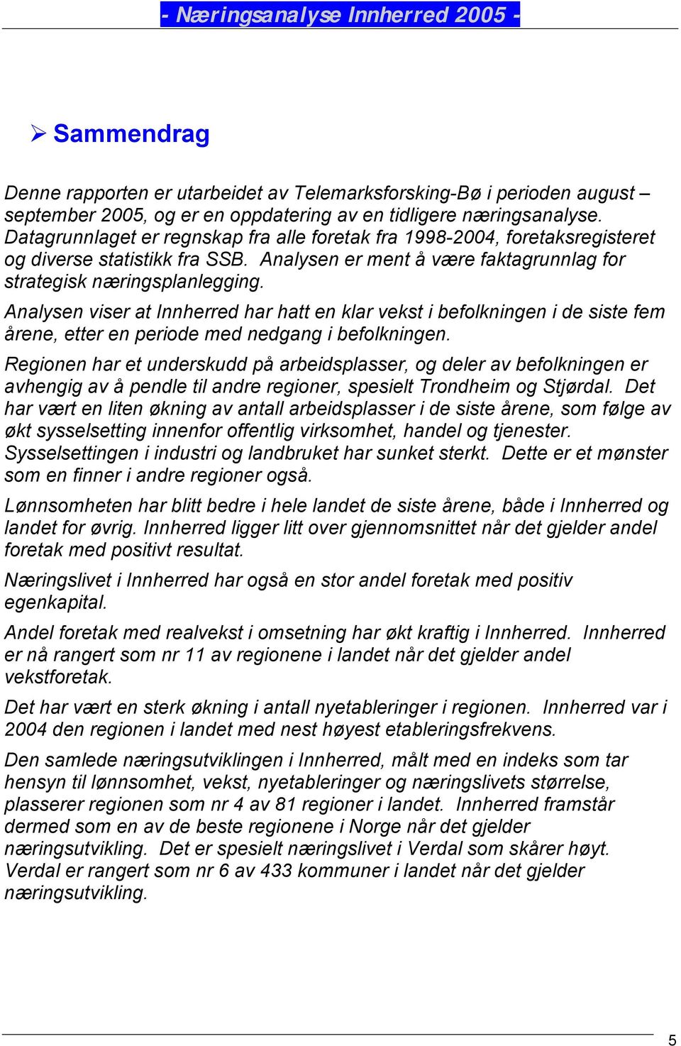 Analysen viser at har hatt en klar vekst i befolkningen i de siste fem årene, etter en periode med nedgang i befolkningen.