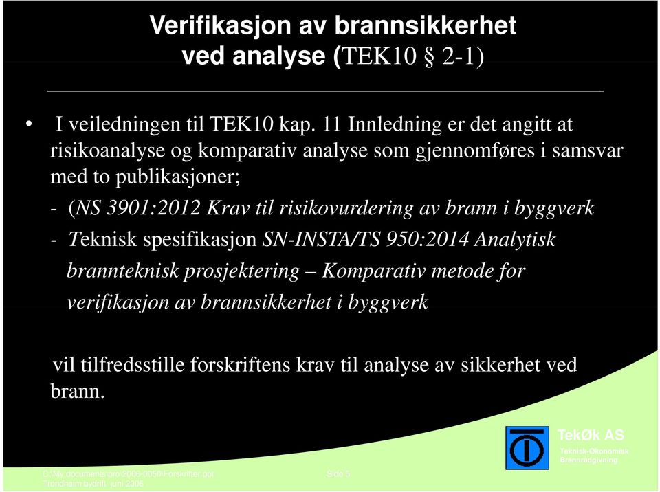 Krav til risikovurdering av brann i byggverk - Teknisk spesifikasjon SN-INSTA/TS 950:2014 Analytisk brannteknisk prosjektering