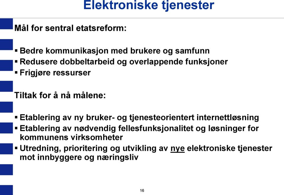 og tjenesteorientert internettløsning Etablering av nødvendig fellesfunksjonalitet og løsninger for