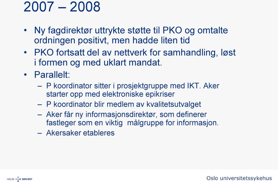 Parallelt: P koordinator sitter i prosjektgruppe med IKT.