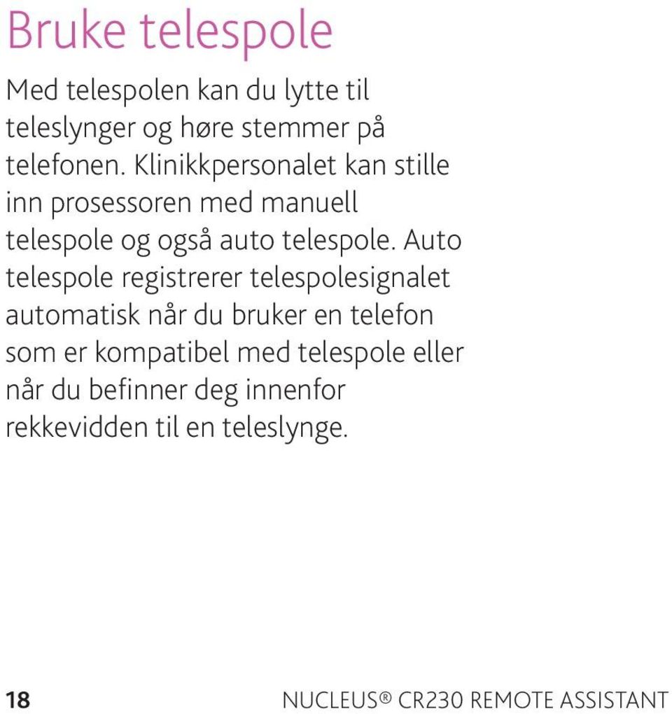 Auto telespole registrerer telespolesignalet automatisk når du bruker en telefon som er kompatibel