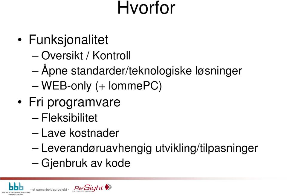 lommepc) Fri programvare Fleksibilitet Lave