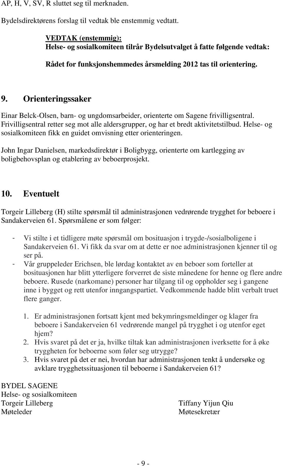 John Ingar Danielsen, markedsdirektør i Boligbygg, orienterte om kartlegging av boligbehovsplan og etablering av beboerprosjekt. 10.