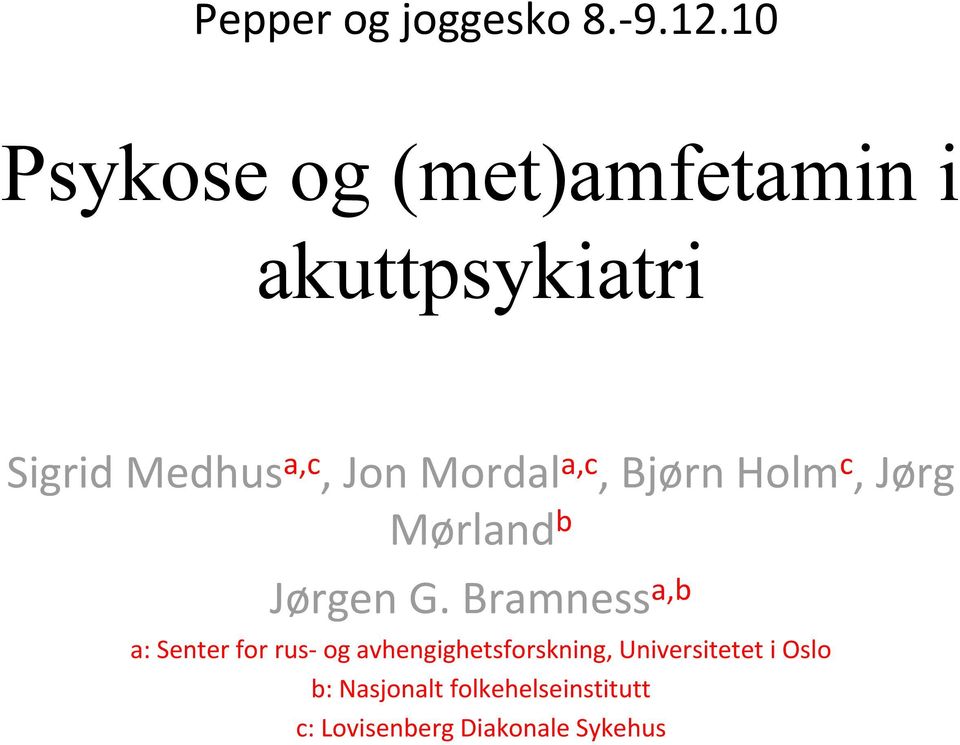 Mordal a,c, Bjørn Holm c, Jørg Mørland b Jørgen G.