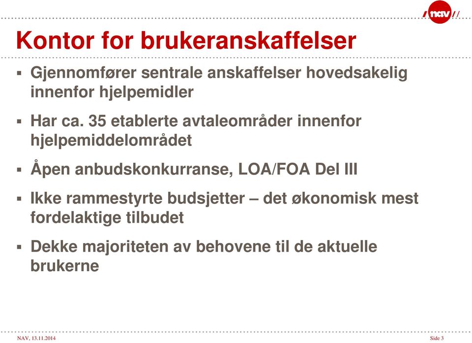 35 etablerte avtaleområder innenfor hjelpemiddelområdet Åpen anbudskonkurranse, LOA/FOA