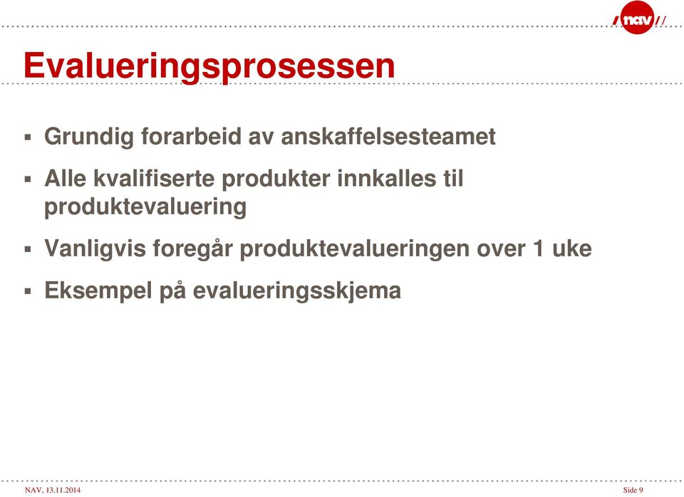 innkalles til produktevaluering Vanligvis foregår