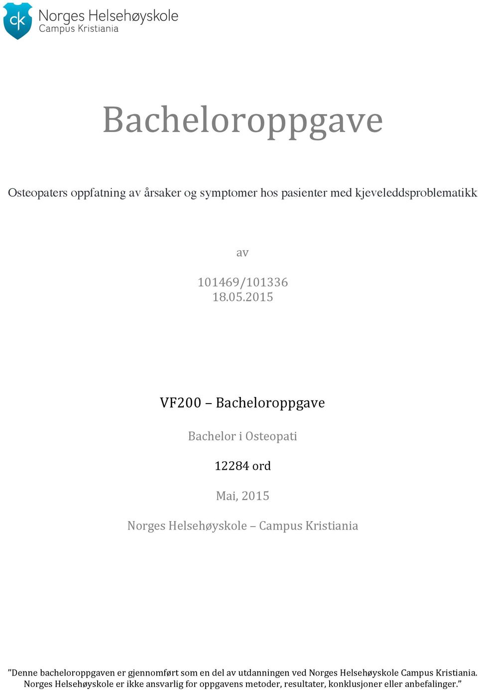 2015 VF200 Bacheloroppgave BacheloriOsteopati 12284ord Mai,2015 NorgesHelsehøyskole CampusKristiania