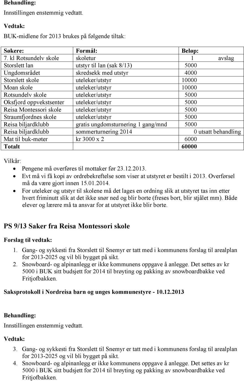 Rotsundelv skole uteleker/utstyr 5000 Oksfjord oppvekstsenter uteleker/utstyr 5000 Reisa Montessori skole uteleker/utstyr 5000 Straumfjordnes skole uteleker/utstyr 5000 Reisa biljardklubb gratis