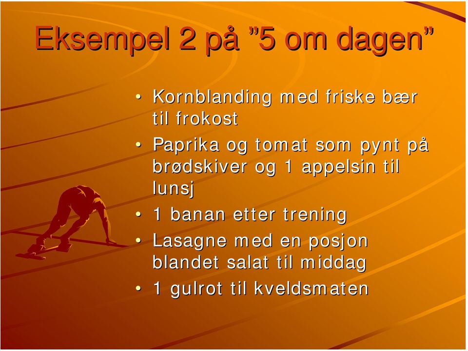 og 1 appelsin til lunsj 1 banan etter trening Lasagne