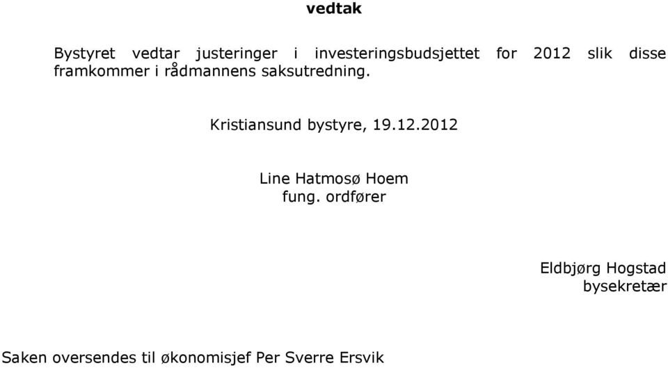 Kristiansund bystyre, 19.12.2012 Line Hatmosø Hoem fung.