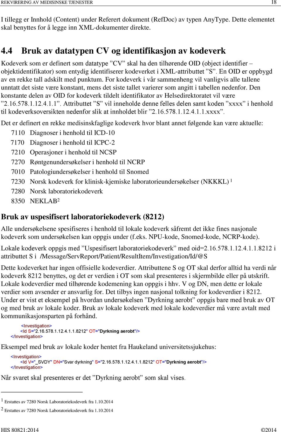 XML-attributtet S. En OID er oppbygd av en rekke tall adskilt med punktum.