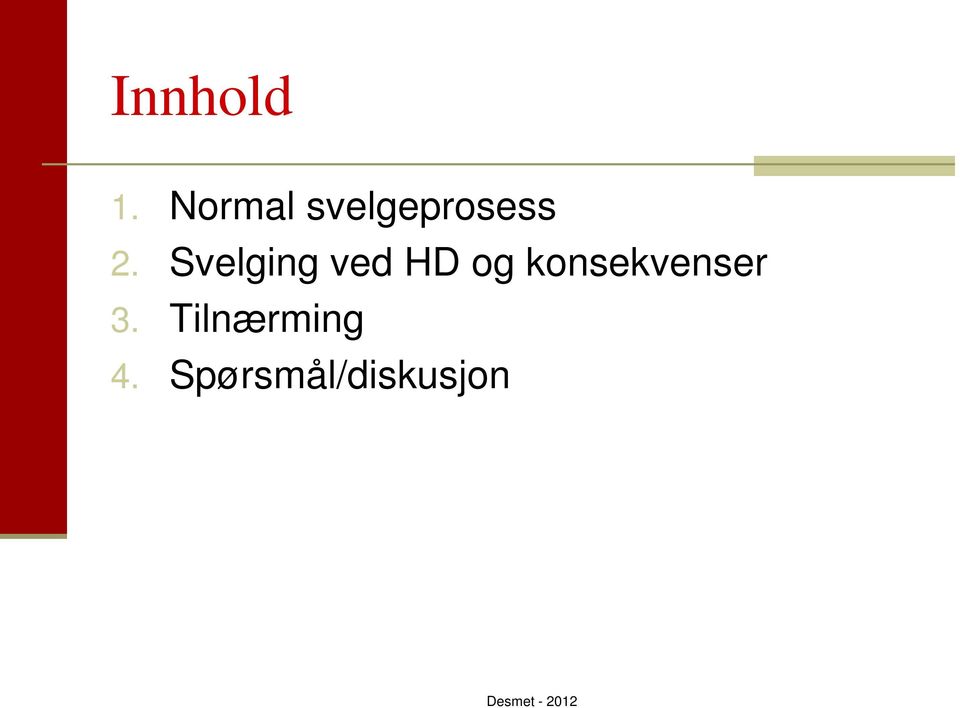 Svelging ved HD og