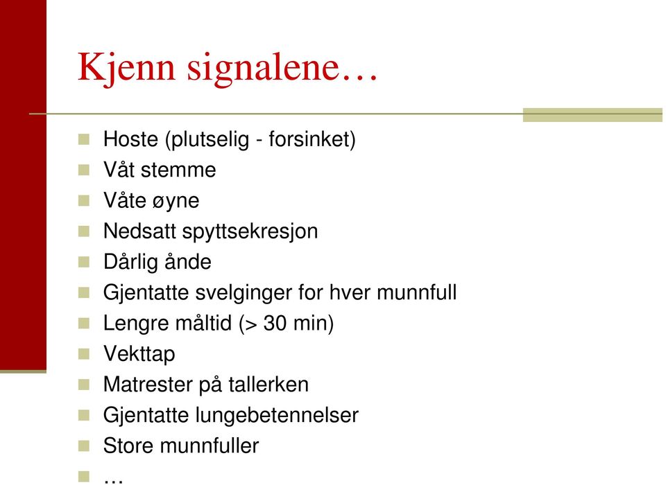 svelginger for hver munnfull Lengre måltid (> 30 min)